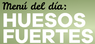 Menú del día: Huesos fuertes